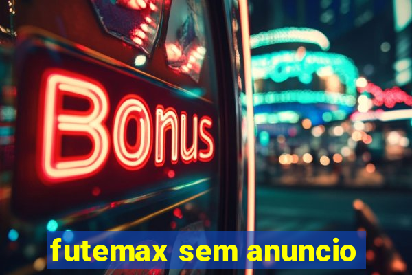 futemax sem anuncio